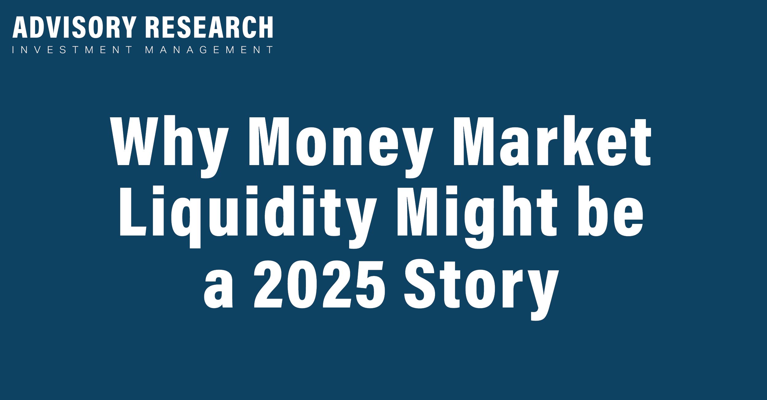 Why Money Market Liquidity Might be a 2025 Story
